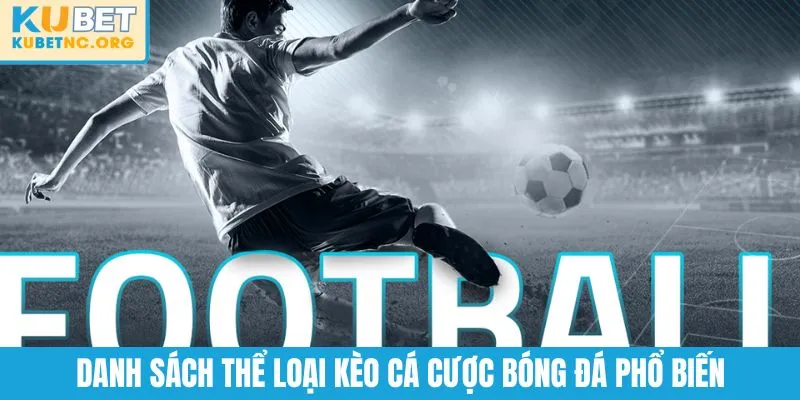 Danh sách thể loại kèo cá cược bóng đá phổ biến