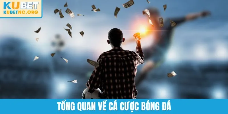 Tổng quan về cá cược bóng đá
