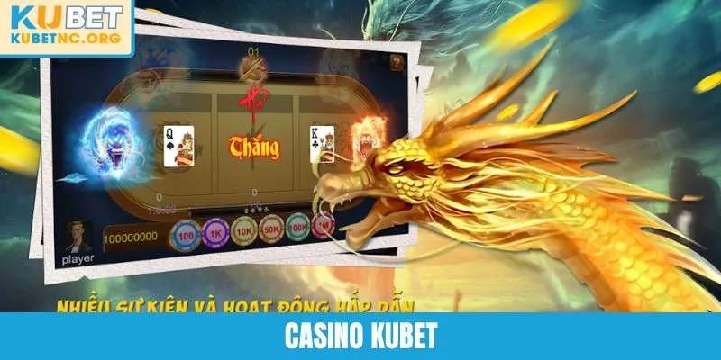 Casino KUBET – Trải Nghiệm Đỉnh Cao Cùng Kho Game Hấp Dẫn