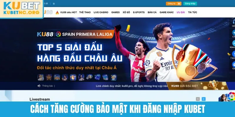 Cách tăng cường bảo mật khi đăng nhập KUBET