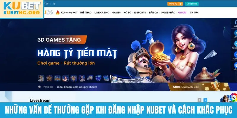 Những vấn đề thường gặp khi đăng nhập KUBET và cách khắc phục