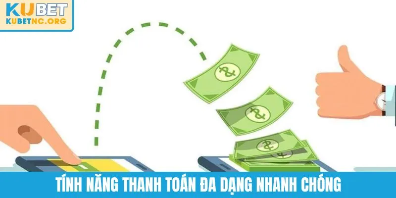 Tính năng thanh toán đa dạng nhanh chóng
