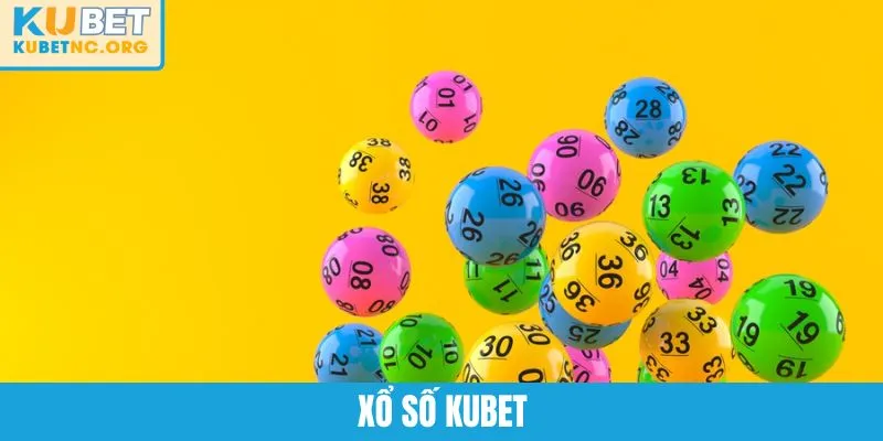 Xổ Số KUBET - Cơ Hội Săn Thưởng Lớn Đổi Đời Năm 2025