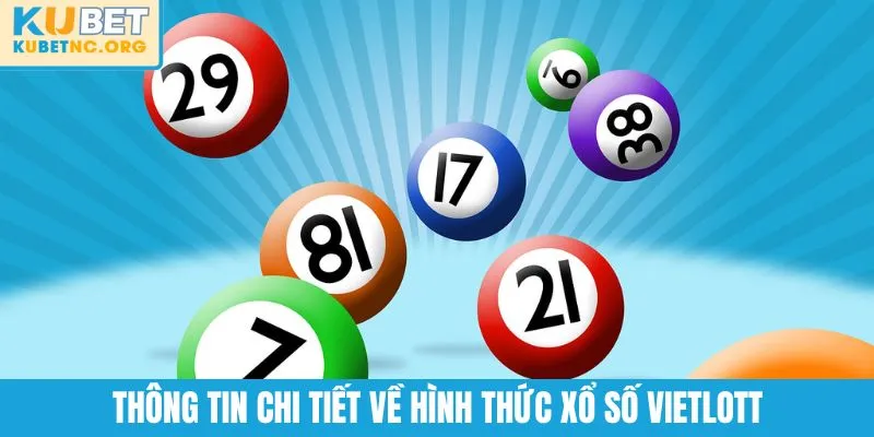 Thông tin chi tiết về hình thức xổ số Vietlott