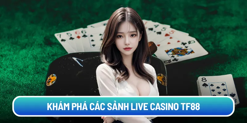 Khám phá các sảnh casino trực tuyến TF88